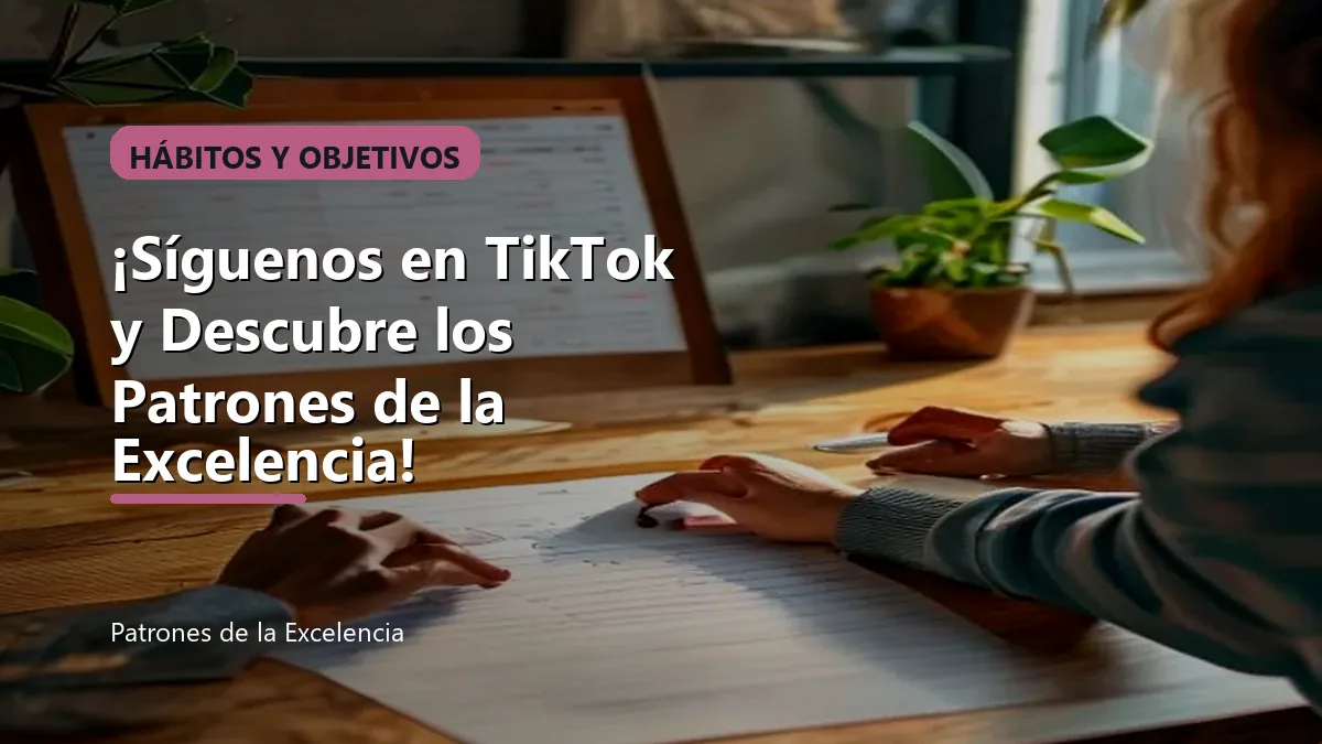 ¡Síguenos en TikTok y Descubre los Patrones de la Excelencia!: portada única sobre Hábitos y objetivos