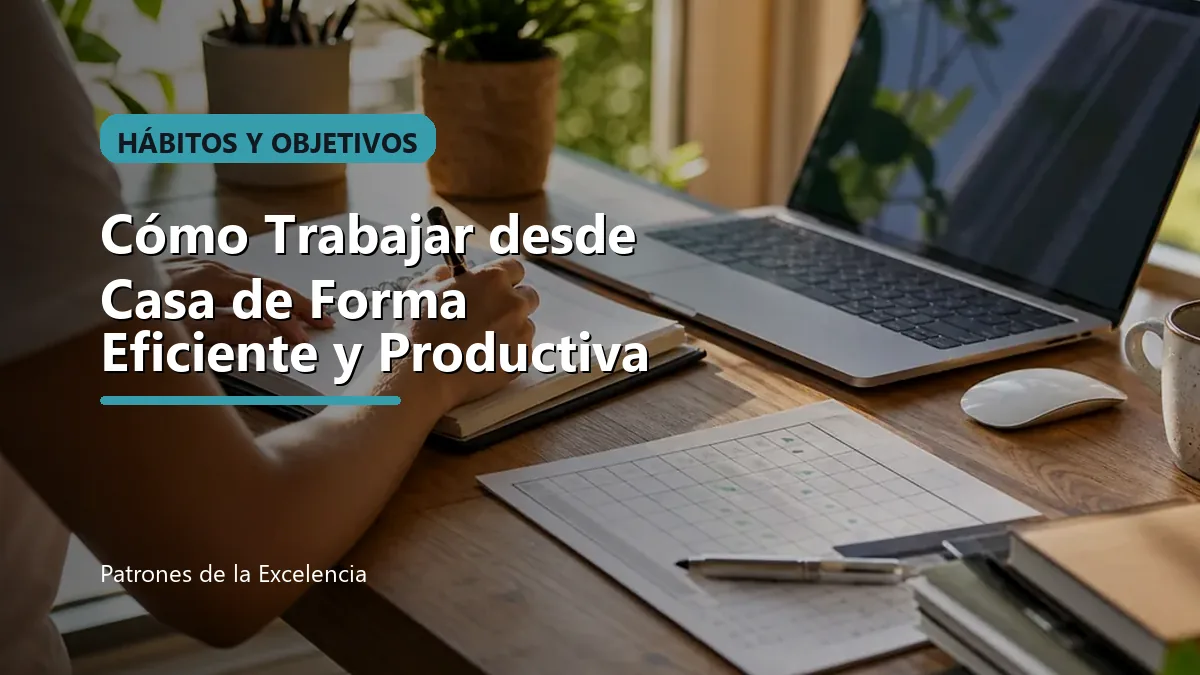 Cómo Trabajar desde Casa de Forma Eficiente y Productiva: portada única sobre Hábitos y objetivos