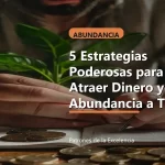 5 Estrategias Poderosas para Atraer Dinero y Abundancia a Tu Vida 5 Estrategias Poderosas para Atraer Dinero y Abundancia a Tu Vida: portada unica y optimizada para SEO