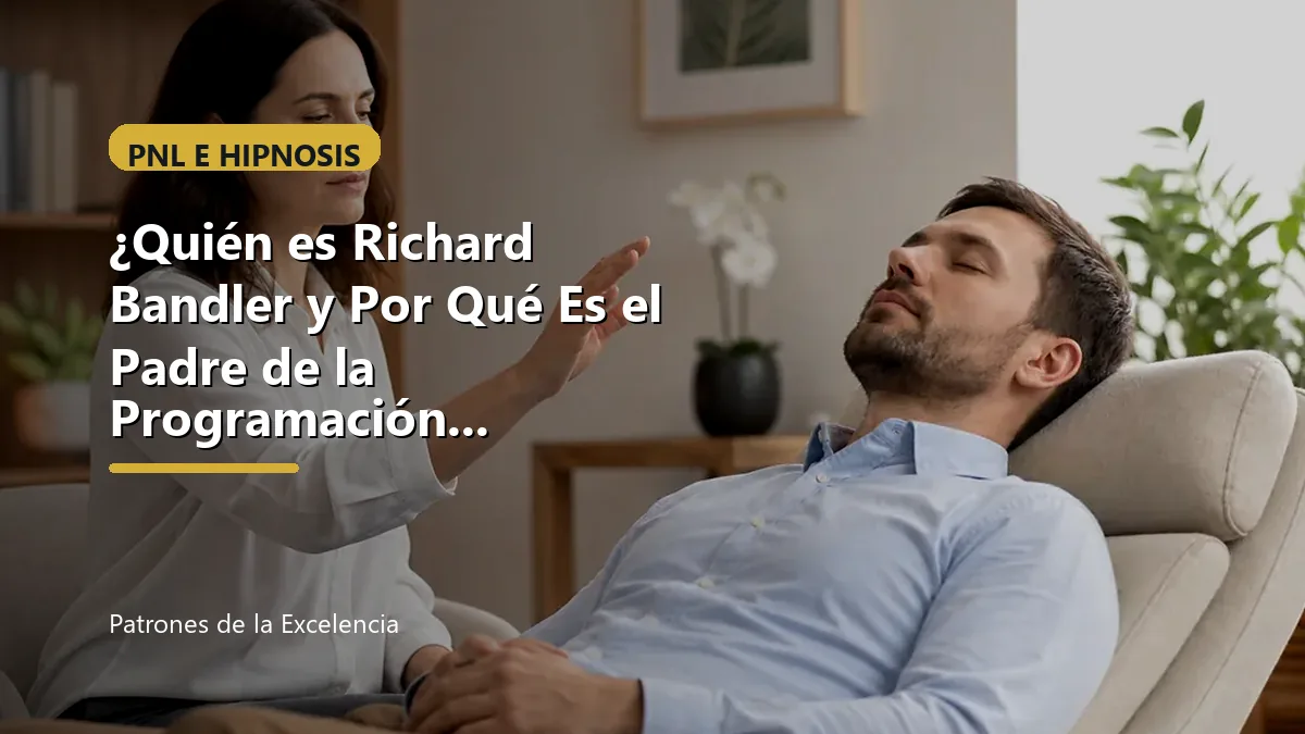 ¿Quién es Richard Bandler y Por Qué Es el Padre de la Programación Neurolingüística?: portada unica y optimizada para SEO