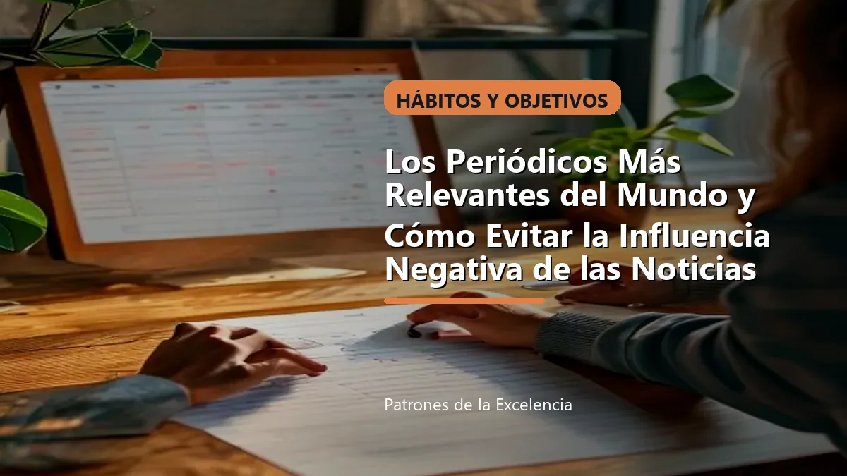 Los Periódicos Más Relevantes del Mundo y Cómo Evitar la Influencia Negativa de las Noticias: portada unica y optimizada para SEO