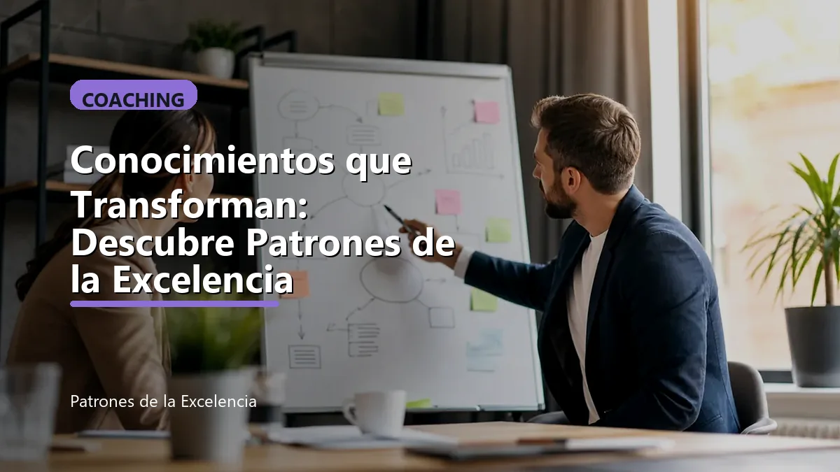 Conocimientos que Transforman: Descubre Patrones de la Excelencia: portada única sobre Coaching