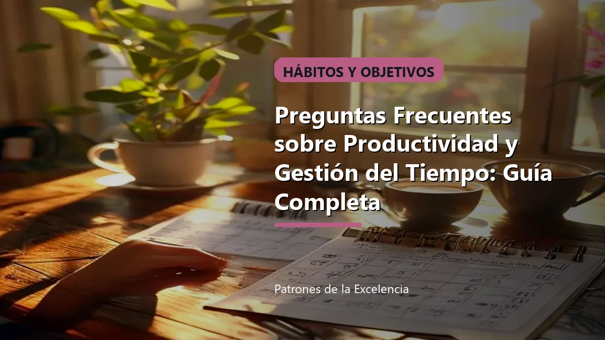 Preguntas Frecuentes sobre Productividad y Gestión del Tiempo: Guía Completa: portada unica y optimizada para SEO