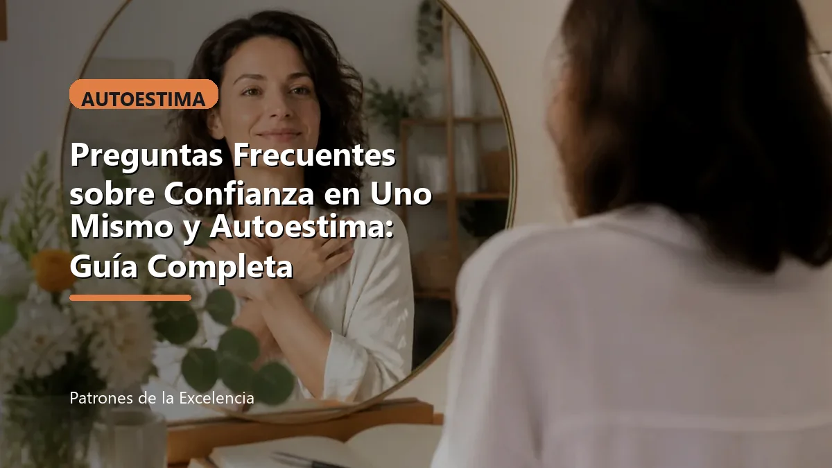 Preguntas Frecuentes sobre Confianza en Uno Mismo y Autoestima: Guía Completa: portada unica y optimizada para SEO