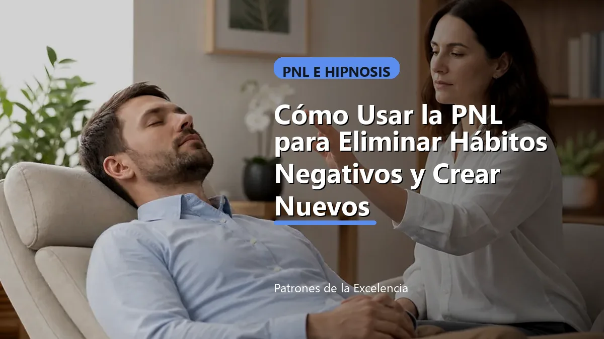 Cómo Usar la PNL para Eliminar Hábitos Negativos y Crear Nuevos: portada unica y optimizada para SEO