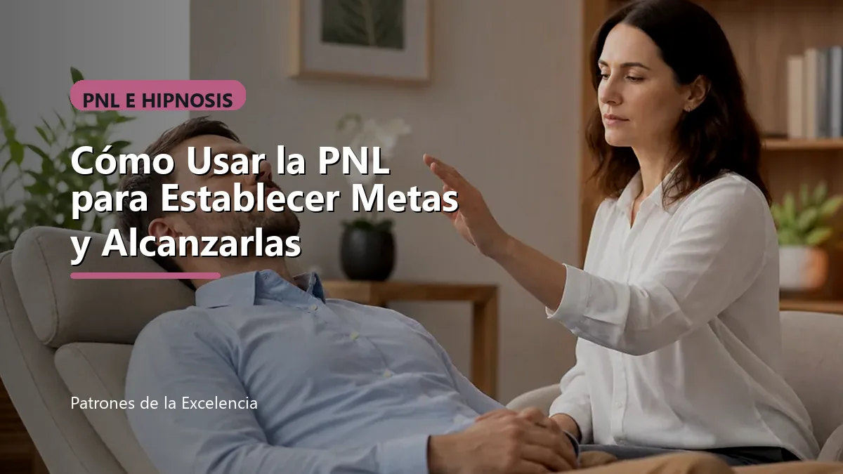 Cómo Usar la PNL para Establecer Metas y Alcanzarlas: portada única sobre PNL e hipnosis