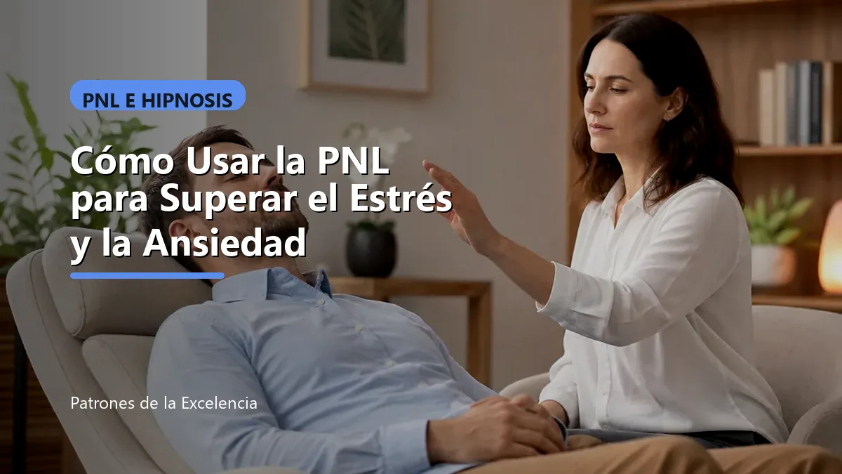 Cómo Usar la PNL para Superar el Estrés y la Ansiedad: portada única sobre PNL e hipnosis