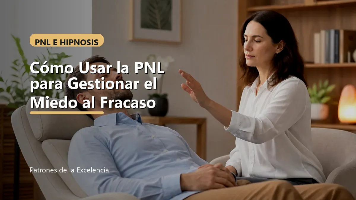Cómo Usar la PNL para Gestionar el Miedo al Fracaso: portada única sobre PNL e hipnosis