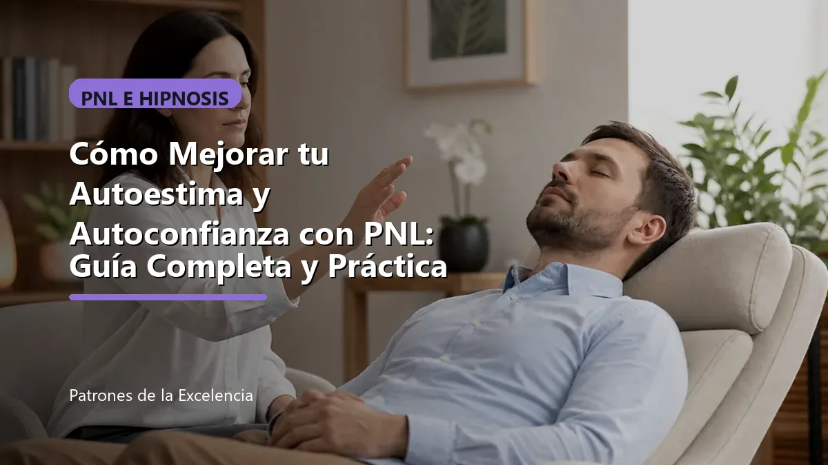 Cómo Mejorar tu Autoestima y Autoconfianza con PNL: Guía Completa y Práctica: portada única sobre PNL e hipnosis