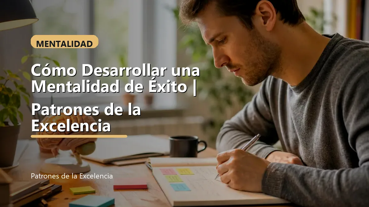 Cómo Desarrollar una Mentalidad de Éxito | Patrones de la Excelencia: portada única sobre Mentalidad