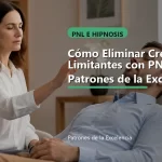 Cómo Eliminar Creencias Limitantes con PNL | Patrones de la Excelencia: portada unica y optimizada para SEO