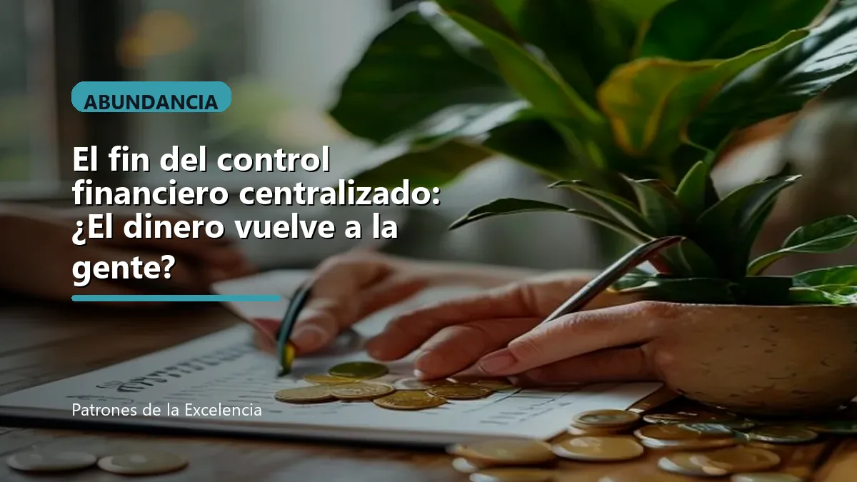 El fin del control financiero centralizado: ¿El dinero vuelve a la gente?: portada unica y optimizada para SEO